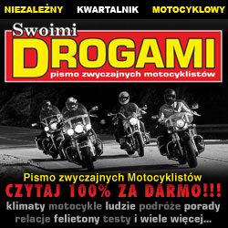 "SWOIMI DROGAMI" - Pierwszy w Polsce elektroniczny kwartalnik motocyklowy z prawdziwego zdarzenia!